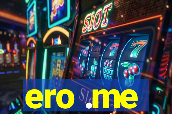ero .me
